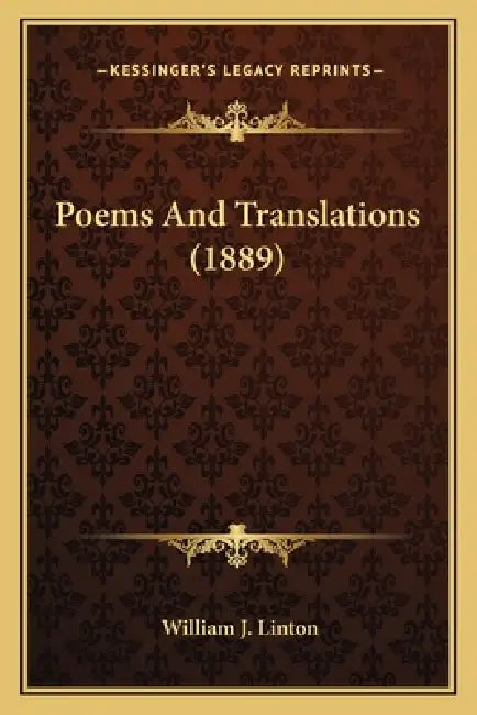 Poems And Translations (1889) by William J. Linton