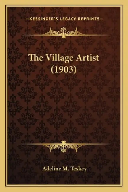 The Village Artist (1903) by Adeline M. Teskey