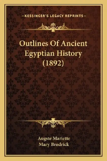 Outlines Of Ancient Egyptian History (1892) by Augste Mariette, Mary Brodrick