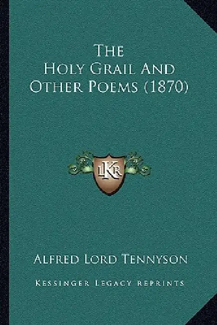 The Holy Grail And Other Poems (1870) by Alfred Lord Tennyson