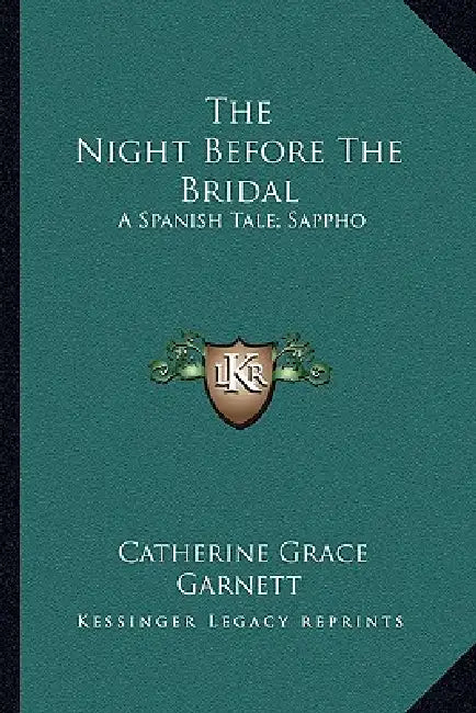 The Night Before The Bridal: A Spanish Tale; Sappho: A Dramatic Sketch And Other Poems (1824) by Catherine Grace Garnett
