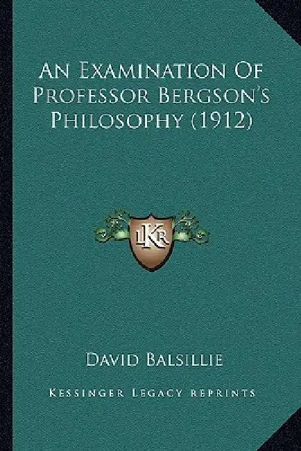 An Examination Of Professor Bergson's Philosophy (1912) by David Balsillie