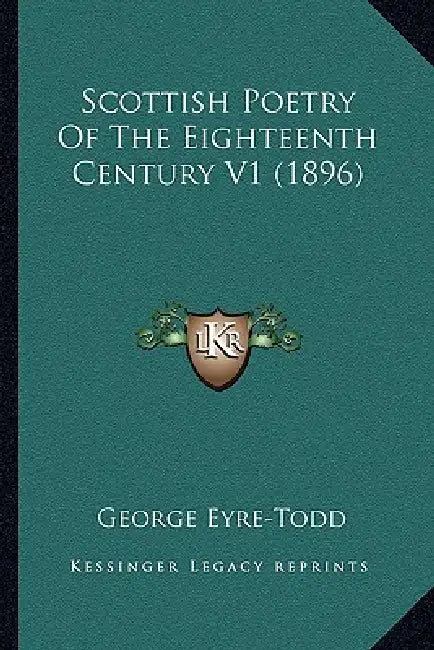 Scottish Poetry Of The Eighteenth Century V1 (1896) by George Eyre-Todd