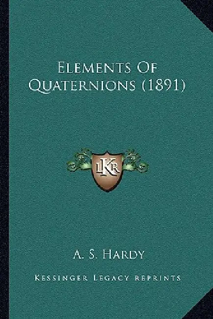Elements Of Quaternions (1891) by A. S. Hardy