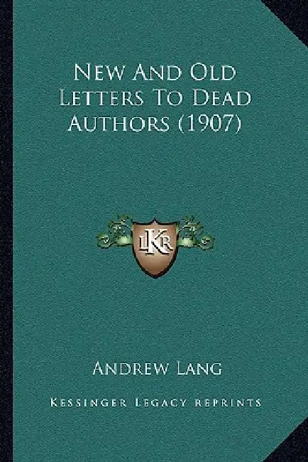 New And Old Letters To Dead Authors (1907) by Andrew Lang