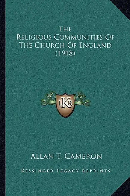 The Religious Communities Of The Church Of England (1918) by Allan T. Cameron