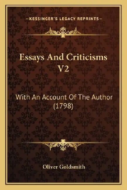 Essays And Criticisms V2: With An Account Of The Author (1798) by Oliver Goldsmith