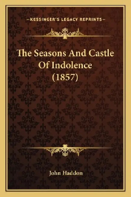 The Seasons And Castle Of Indolence (1857) by John Haddon