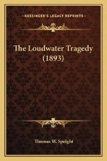 The Loudwater Tragedy (1893) by Thomas W. Speight