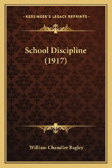 School Discipline (1917) by William Chandler Bagley