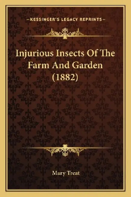 Injurious Insects Of The Farm And Garden (1882) by Mary Treat