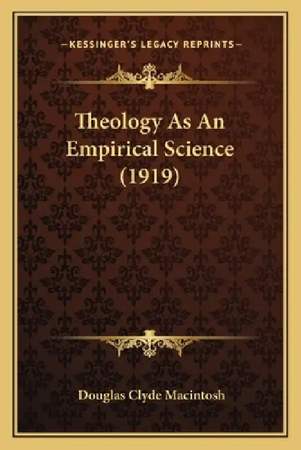 Theology As An Empirical Science (1919) by Douglas Clyde Macintosh