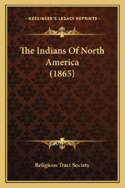 The Indians Of North America (1865) by Religious Tract Society