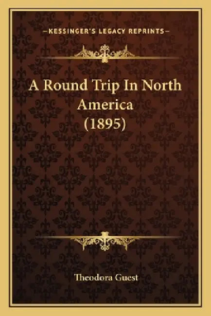 A Round Trip In North America (1895) by Theodora Guest
