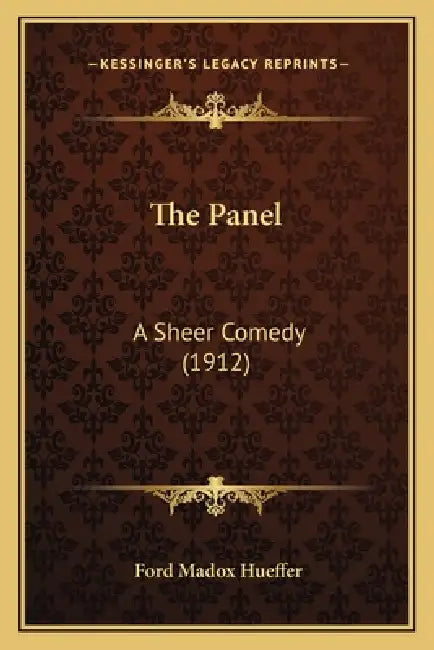 The Panel: A Sheer Comedy (1912) by Ford Madox Hueffer
