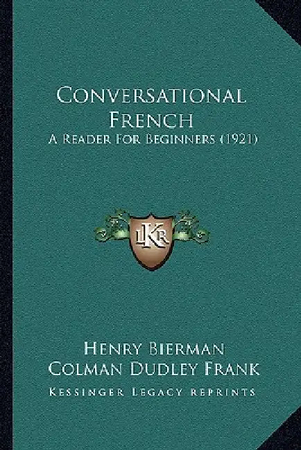 Conversational French: A Reader For Beginners (1921) by Henry Bierman, Colman Dudley Frank