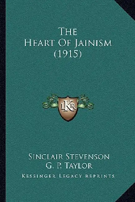 The Heart Of Jainism (1915) by Sinclair Stevenson, G. P. Taylor
