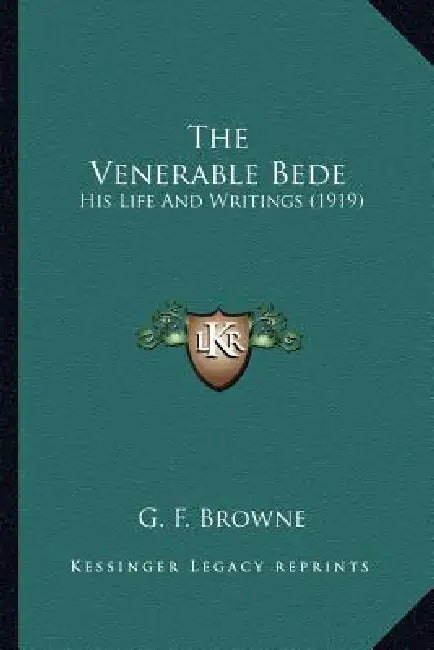 The Venerable Bede: His Life And Writings (1919) by G. F. Browne