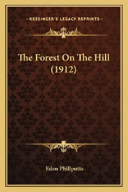 The Forest On The Hill (1912) by Eden Phillpotts