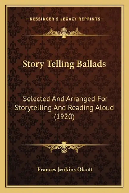 Story Telling Ballads: Selected And Arranged For Storytelling And Reading Aloud (1920) by Frances Jenkins Olcott
