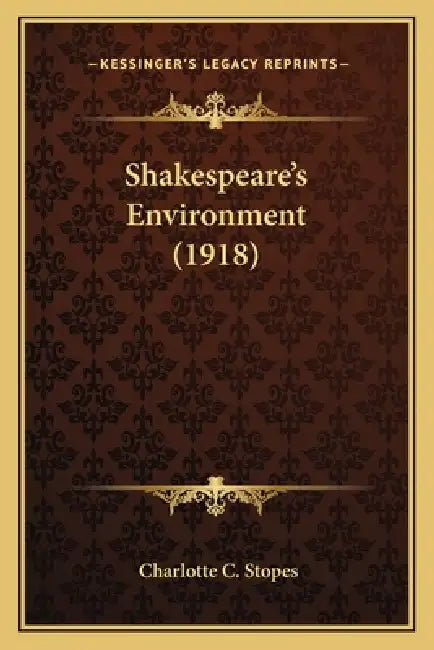 Shakespeare's Environment (1918) by Charlotte C. Stopes
