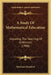 A Study Of Mathematical Education: Including The Teaching Of Arithmetic (1908) by Benchara Branford