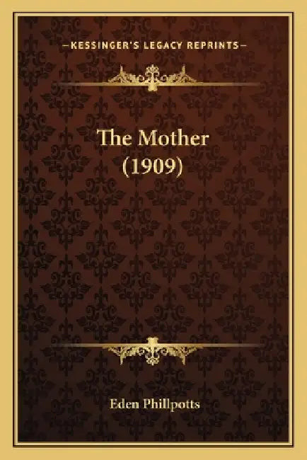 The Mother (1909) by Eden Phillpotts