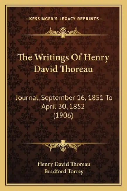 The Writings Of Henry David Thoreau: Journal, September 16, 1851 To April 30, 1852 (1906) by Henry David Thoreau, Bradford Torrey
