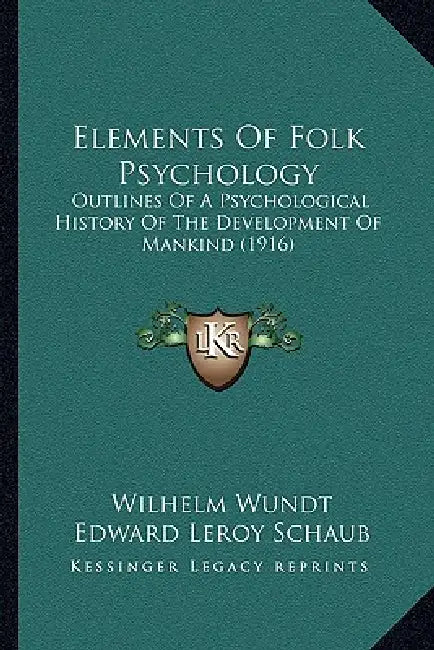 Elements Of Folk Psychology: Outlines Of A Psychological History Of The Development Of Mankind (1916) by Wilhelm Wundt, Edward Leroy Schaub