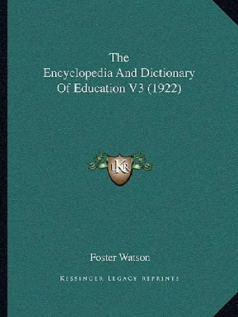 The Encyclopedia And Dictionary Of Education V3 (1922) by Foster Watson