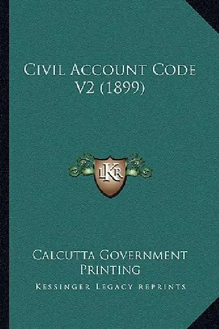 Civil Account Code V2 (1899) by Calcutta Government Printing
