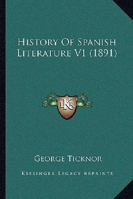 History Of Spanish Literature V1 (1891) by George Ticknor