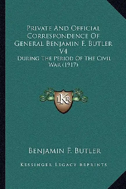 Private And Official Correspondence Of General Benjamin F. Butler V4: During The Period Of The Civil War (1917) by Benjamin F. Butler