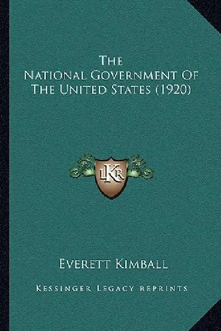 The National Government Of The United States (1920) by Everett Kimball