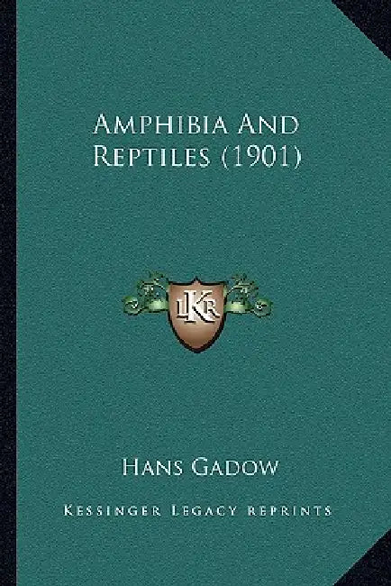 Amphibia And Reptiles (1901) by Hans Gadow