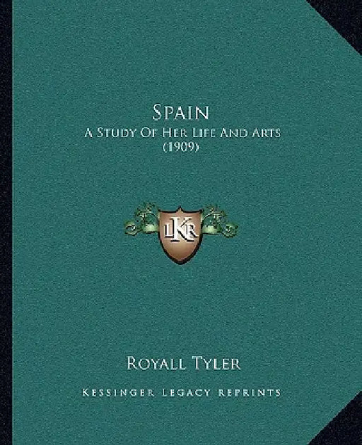 Spain: A Study Of Her Life And Arts (1909) by Royall Tyler