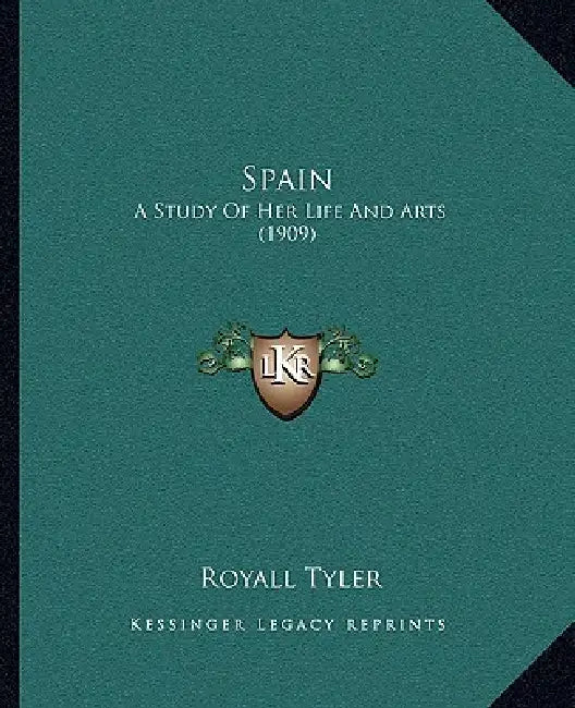 Spain: A Study Of Her Life And Arts (1909) by Royall Tyler