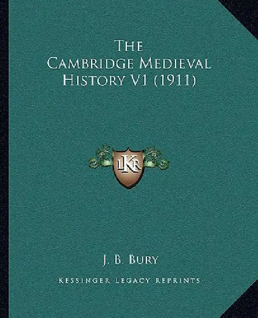 The Cambridge Medieval History V1 (1911) by J. B. Bury