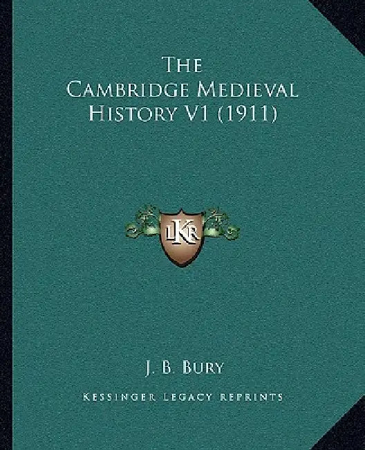 The Cambridge Medieval History V1 (1911) by J. B. Bury