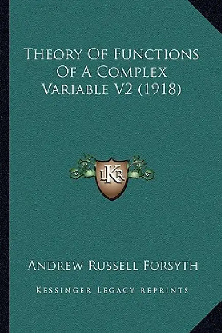 Theory Of Functions Of A Complex Variable V2 (1918) by Andrew Russell Forsyth