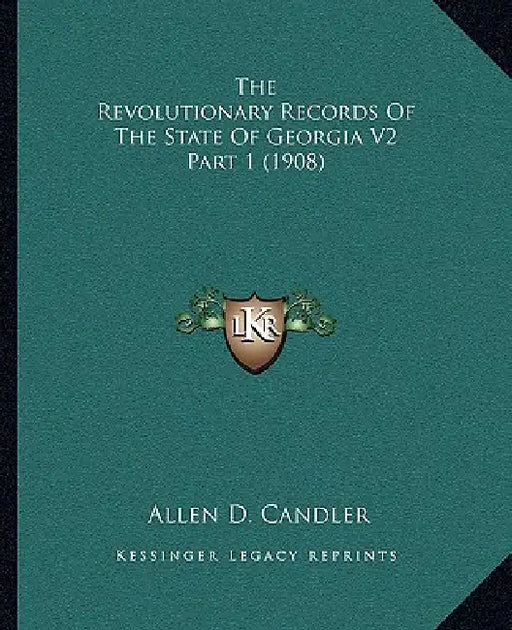 The Revolutionary Records Of The State Of Georgia V2 Part 1 (1908) by Allen D. Candler