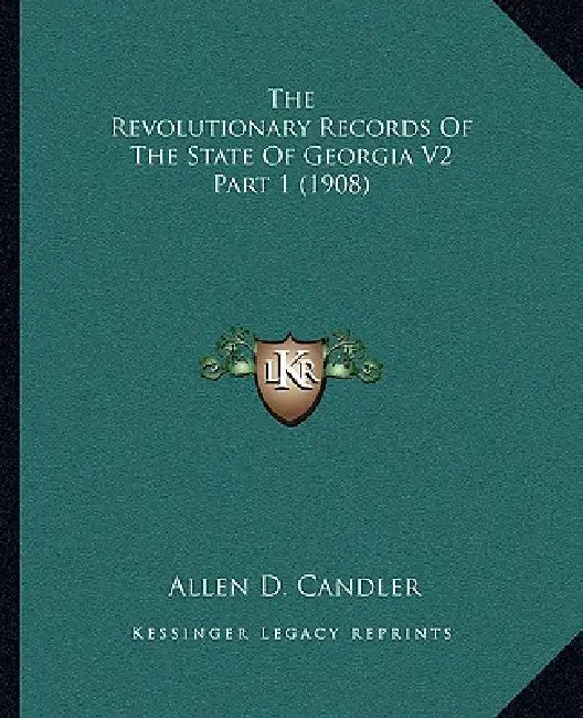 The Revolutionary Records Of The State Of Georgia V2 Part 1 (1908) by Allen D. Candler