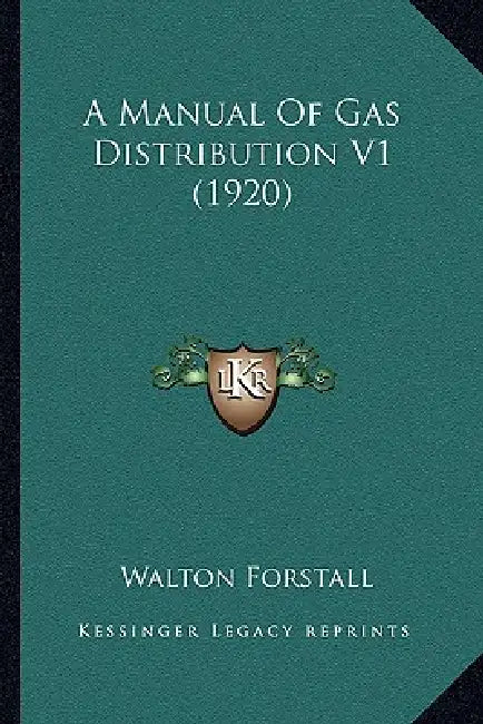 A Manual Of Gas Distribution V1 (1920) by Walton Forstall