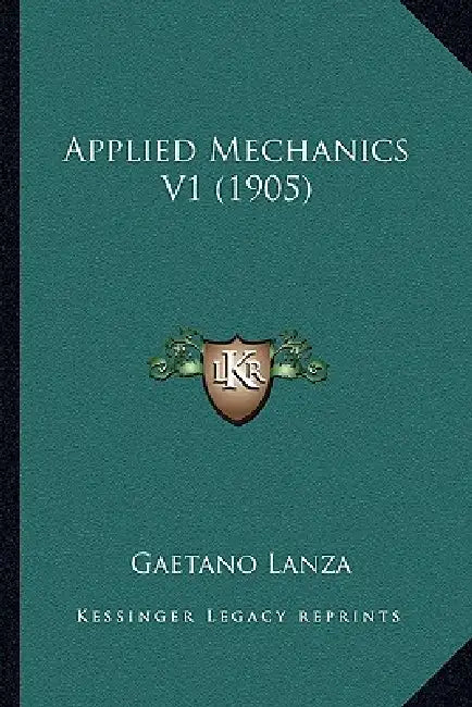 Applied Mechanics V1 (1905) by Gaetano Lanza