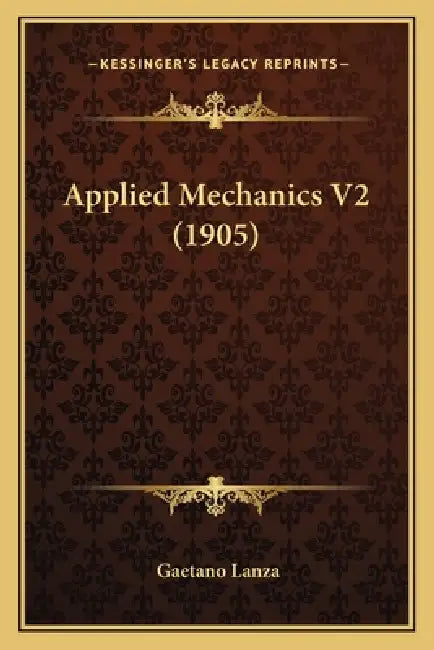 Applied Mechanics V2 (1905) by Gaetano Lanza