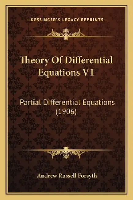 Theory Of Differential Equations V1: Partial Differential Equations (1906) by Andrew Russell Forsyth