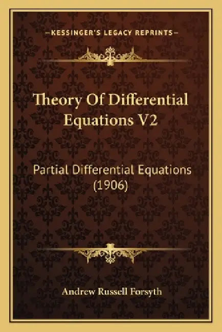 Theory Of Differential Equations V2: Partial Differential Equations (1906) by Andrew Russell Forsyth