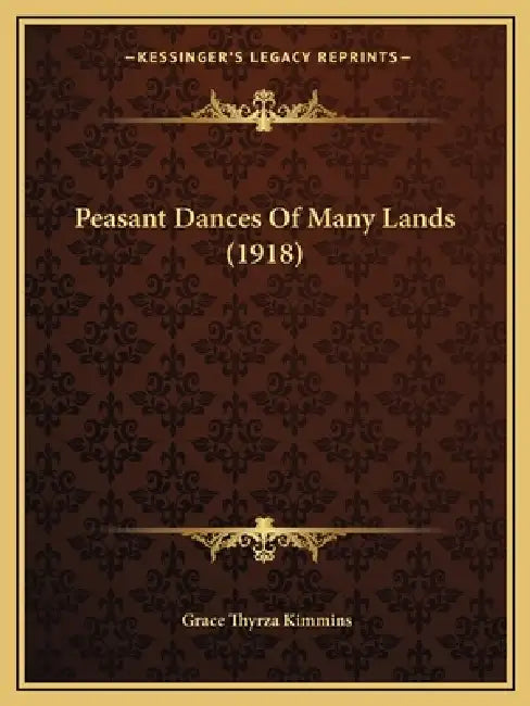 Peasant Dances Of Many Lands (1918) by Grace Thyrza Kimmins