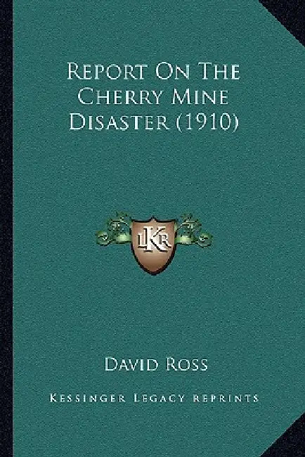 Report On The Cherry Mine Disaster (1910) by David Ross