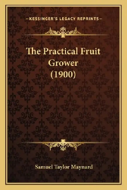 The Practical Fruit Grower (1900) by Samuel Taylor Maynard